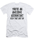 Youre an Awesome Accountant Keep That Shit Up Funny Gift Ideas T-Shirt
