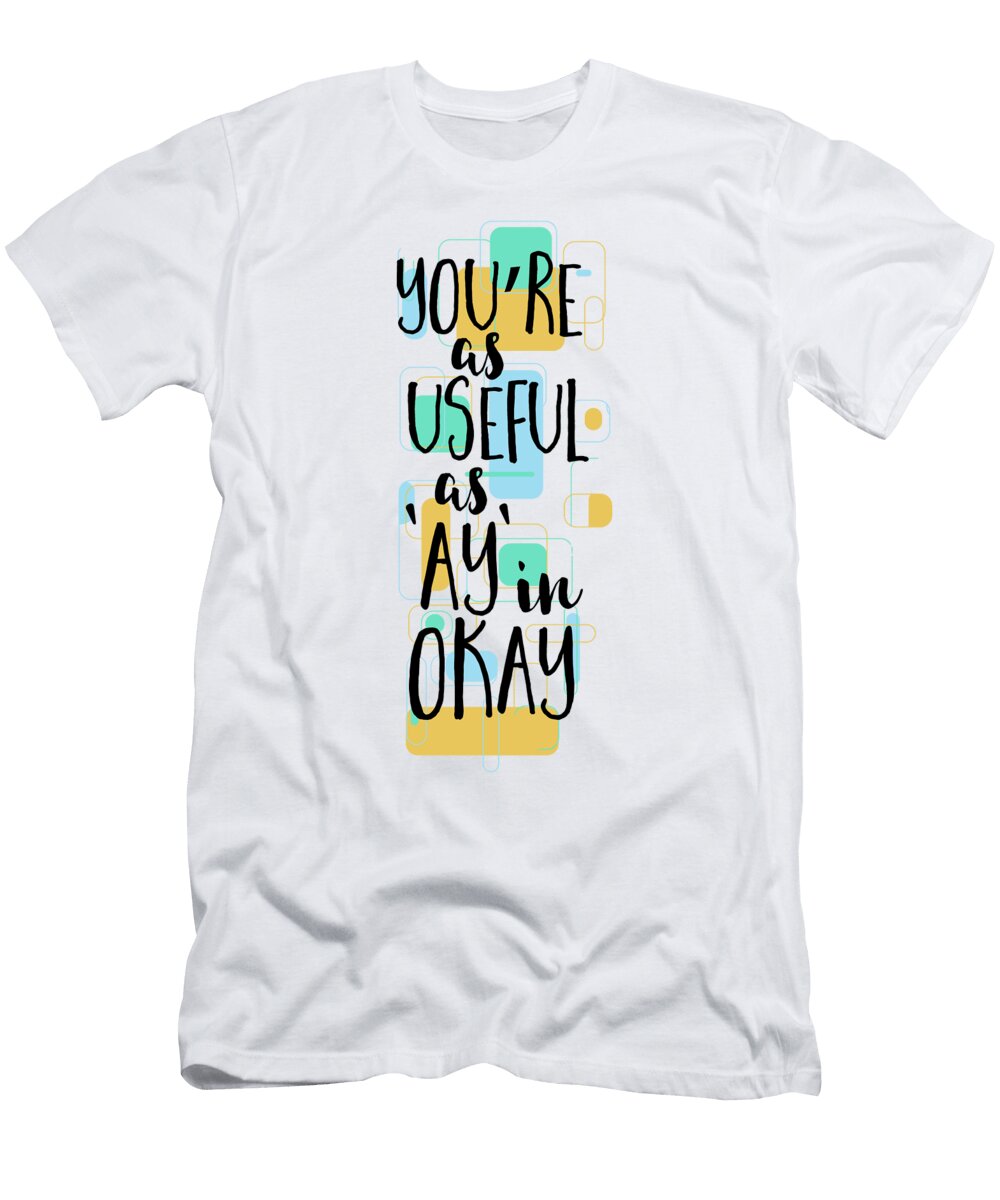 Youre As Useful As Ay in Okay Jacob Zelazny T-Shirt