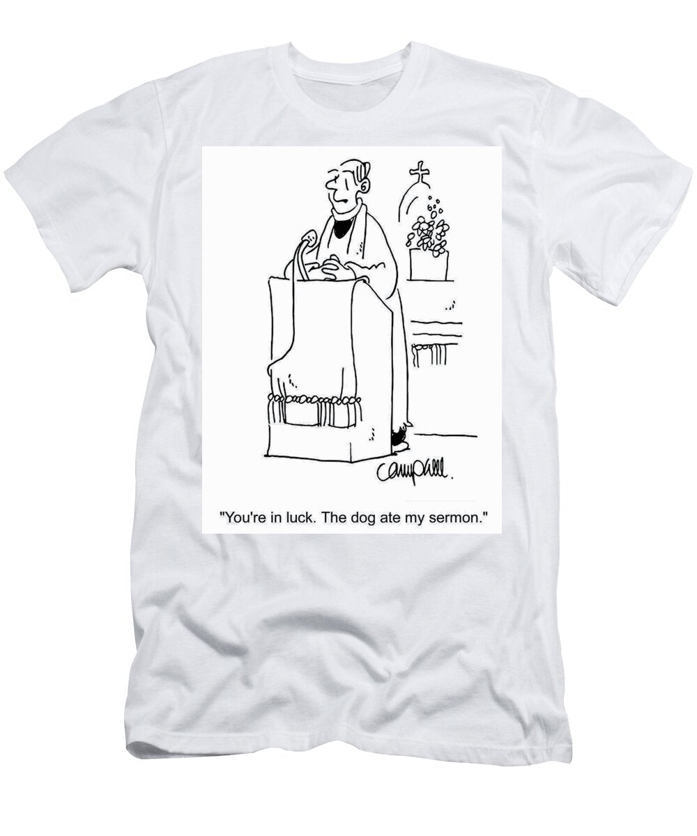 Youre in Luck the Dog Ate My Sermon Martha Campbell T-Shirt