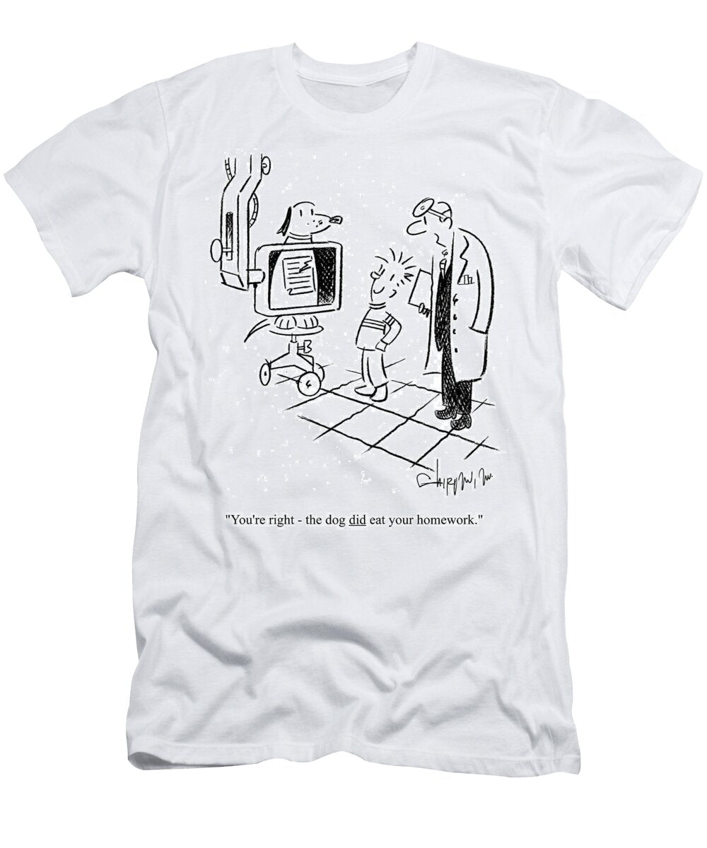 Youre Right the Dog Did Eat Your Homework Vahan Shirvanian T-Shirt