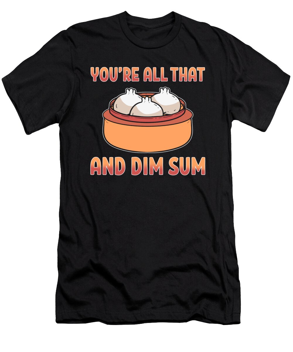 Yum Cha Rice Noodle Rolls Steamed Buns Dim Sum Life Alessandra Roth T-Shirt